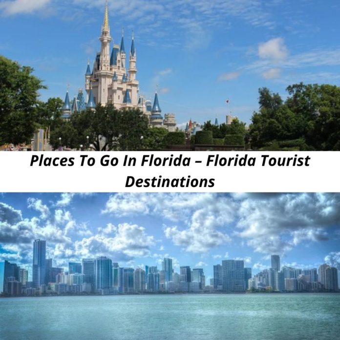 Places To Go In Florida – Florida Tourist Destinations